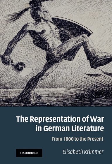 Elisabeth Krimmer - The Representation of War in German Literature, Inbunden