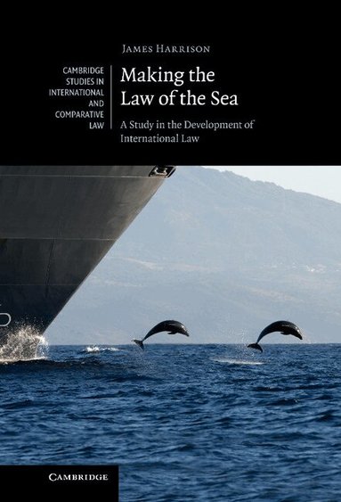 James Harrison - Making the Law of the Sea, Inbunden