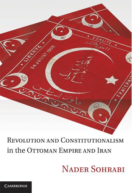 Revolution and Constitutionalism in the Ottoman Empire and Iran 1