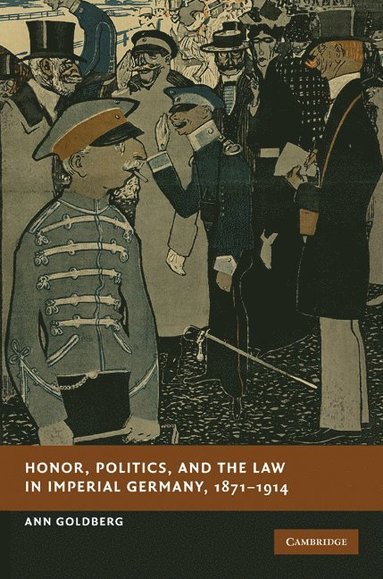 bokomslag Honor, Politics, and the Law in Imperial Germany, 1871-1914