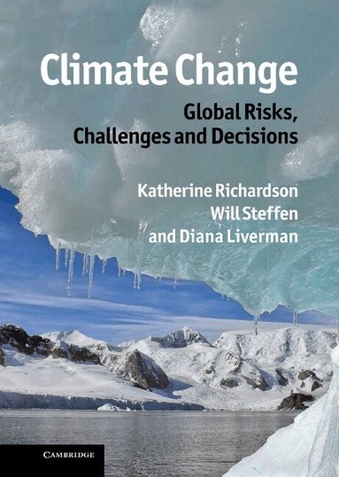 Katherine Richardson, Will Steffen, Diana Liverman - Climate Change: Global Risks, Challenges and Decisions, Inbunden