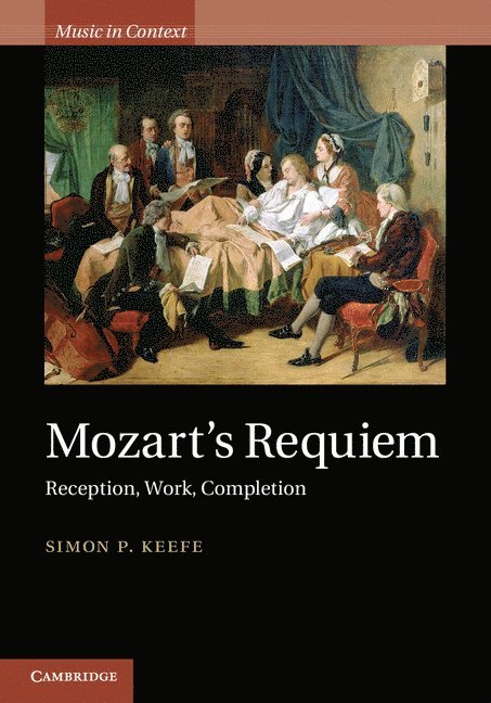 Simon P. (University of Sheffield) Keefe, Simon P. Keefe - Mozart's Requiem, Inbunden