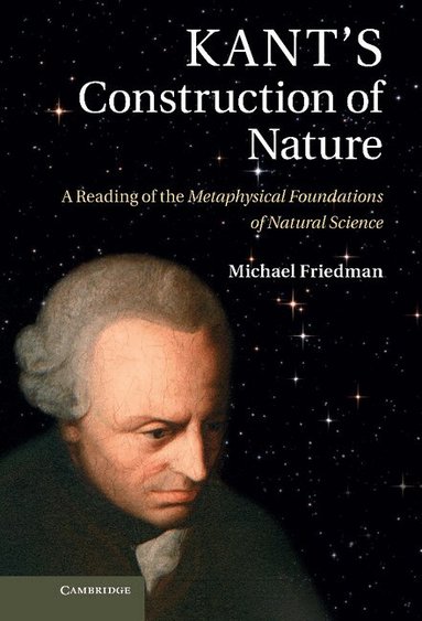 Michael Friedman - Kant's Construction of Nature, Inbunden