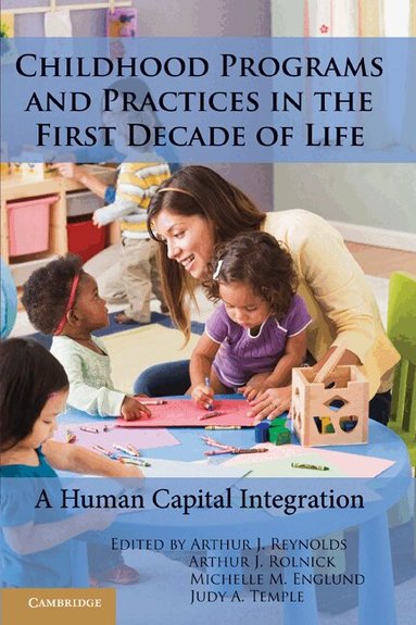 Arthur J. Reynolds, Arthur J. Rolnick, Michelle M. Englund, Judy A. Temple - Childhood Programs and Practices in the First Decade of Life, Inbunden