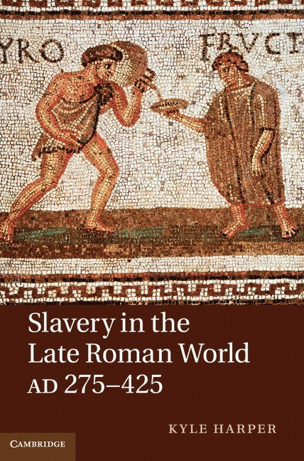 Slavery in the Late Roman World, AD 275-425 1