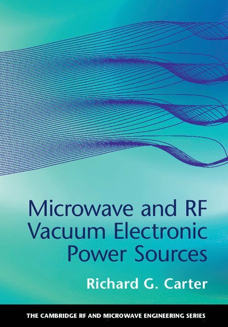 Richard G. Carter, Richard G. (Lancaster University) Carter - Microwave and RF Vacuum Electronic Power Sources, Inbunden