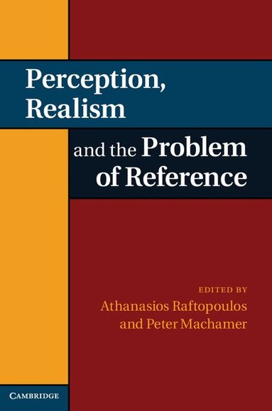 Athanassios Raftopoulos, Peter Machamer - Perception, Realism, and the Problem of Reference, Inbunden