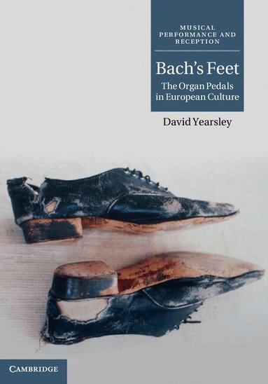 David Yearsley - Bach's Feet, Inbunden