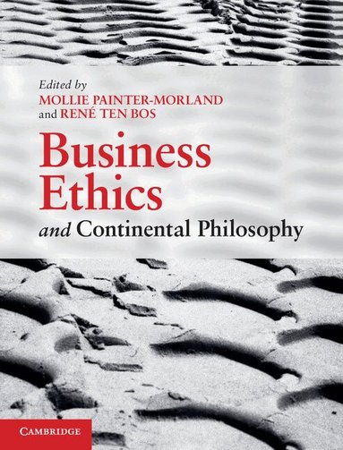 Mollie Painter-Morland, René ten Bos - Business Ethics and Continental Philosophy, Inbunden