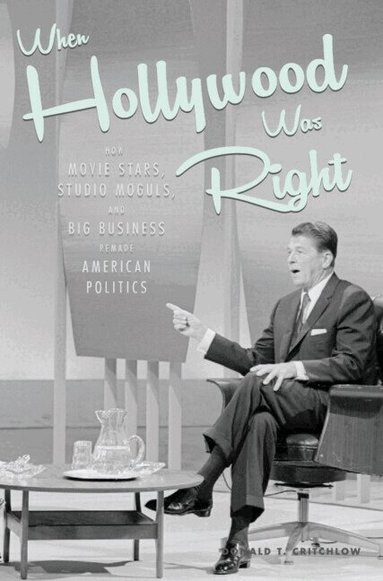 Donald T. Critchlow - When Hollywood Was Right, Inbunden
