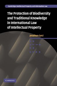 bokomslag The Protection of Biodiversity and Traditional Knowledge in International Law of Intellectual Property