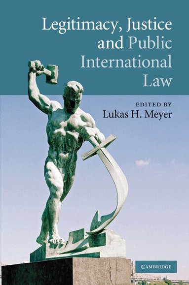 Lukas H. Meyer - Legitimacy, Justice and Public International Law, Inbunden