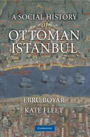 Ebru Boyar, Kate Fleet, Turkey) Boyar, Ebru (Middle East Technical University, Ankara, Kate (University of Cambridge) Fleet - Social History of Ottoman Istanbul, Inbunden