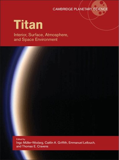 Ingo Müller-Wodarg, Caitlin A. Griffith, Emmanuel Lellouch, Thomas E. Cravens - Titan, Inbunden