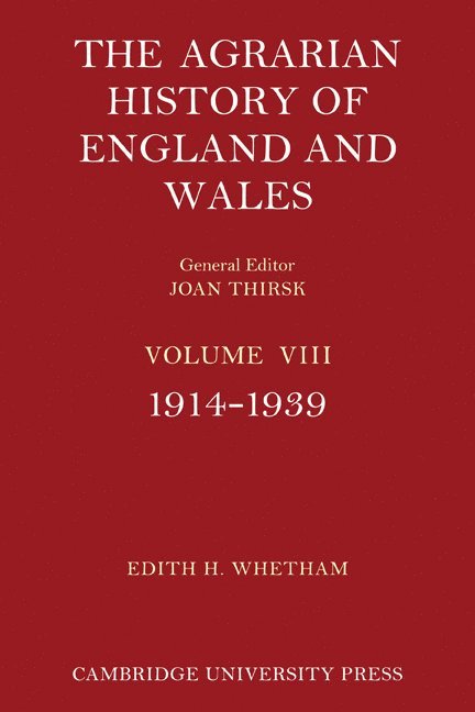 The Agrarian History of England and Wales: Volume 8, 1914-1939 1