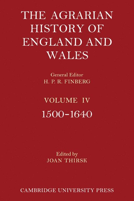 The Agrarian History of England and Wales: Volume 4, 1500-1640 1