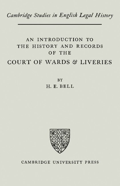 An Introduction to the History and Records of the Courts of Wards and Liveries