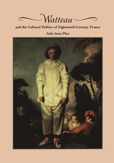 bokomslag Watteau and the Cultural Politics of Eighteenth-Century France