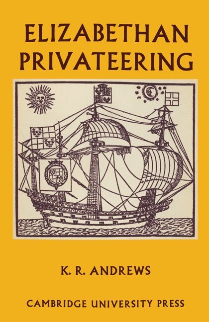Kenneth R. Andrews, Kenneth R. (University of Hull) Andrews - Elizabethan Privateering, Häftad