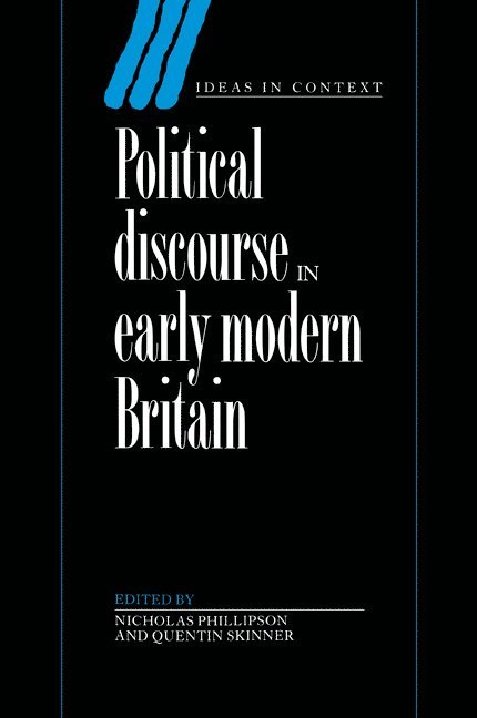 N. T. Phillipson, Nicholas (University of Edinburgh) Phillipson, Quentin (University of Cambridge) Skinner, Nicholas Phillipson, Quentin Skinner - Political Discourse in Early Modern Britain, Häftad