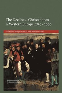 bokomslag The Decline of Christendom in Western Europe, 1750-2000