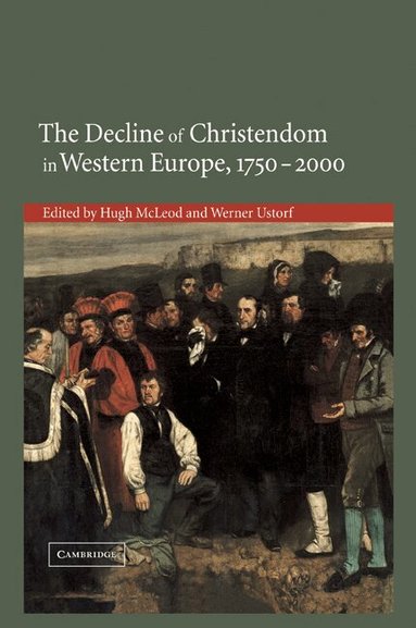 Hugh McLeod, Werner Ustorf - The Decline of Christendom in Western Europe, 1750-2000, Häftad