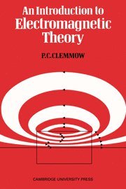 P. C. Clemmow - An Introduction to Electromagnetic Theory, Inbunden