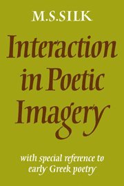 M. S. Silk - Interaction in Poetic Imagery, Inbunden