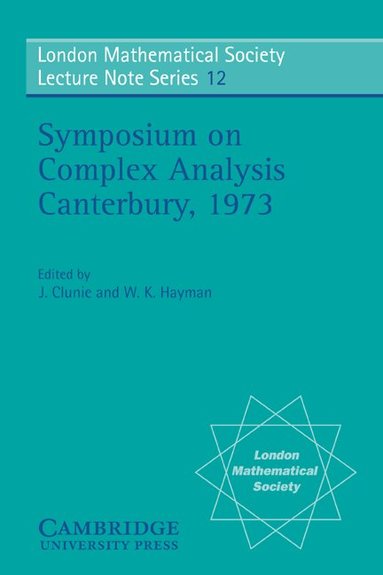 J. Clunie, W. K. Hayman - Proceedings of the Symposium on Complex Analysis Canterbury 1973, Häftad
