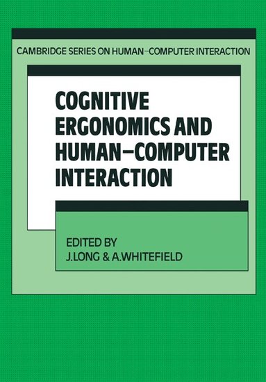J. Long, A. Whitefield - Cognitive Ergonomics and Human-Computer Interaction, Häftad