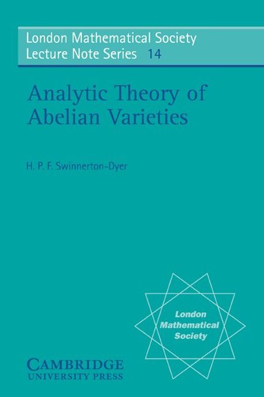 H. P. F. Swinnerton-Dyer, J. W. S. Cassels, N. J. Hitchin - Analytic Theory of Abelian Varieties, Häftad