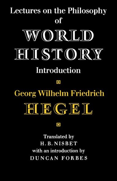 Georg Wilhelm Friedrich Hegel, D. Forbes - Lectures on the Philosophy of World History, Inbunden