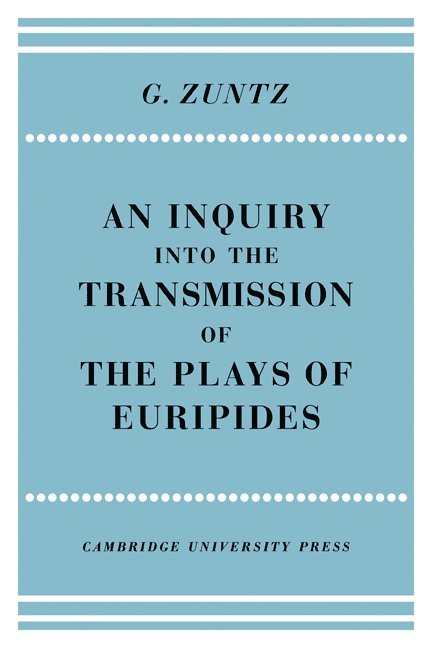 An Enquiry into the Transmission of the Plays of Euripides 1