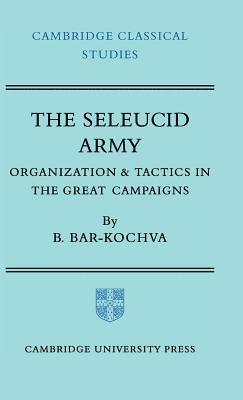 Bezalel Bar-Kochva - The Seleucid Army, Inbunden