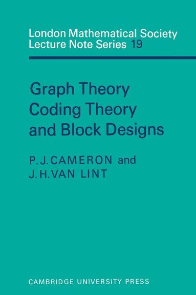 P. J. Cameron, J. H. van Lint - Graph Theory, Coding Theory and Block Designs, Häftad