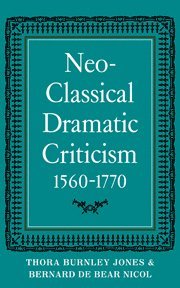 Neo-Classical Dramatic Criticism 1560-1770
