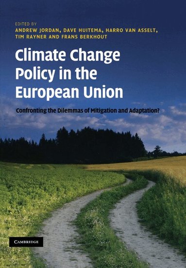 Andrew Jordan, Dave Huitema, Harro van Asselt, Tim Rayner, Frans Berkhout - Climate Change Policy in the European Union, Häftad