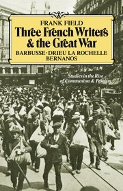 Frank Field - Three French Writers and the Great War, Inbunden