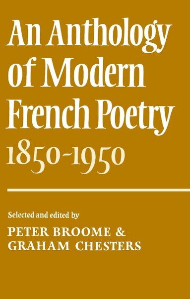 Peter Broome, Graham Chesters - An Anthology of Modern French Poetry (1850-1950), Häftad
