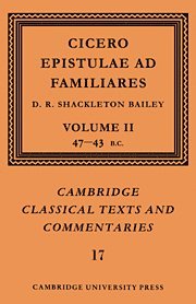 Cicero: Epistulae ad Familiares: Volume 2, 47-43 BC