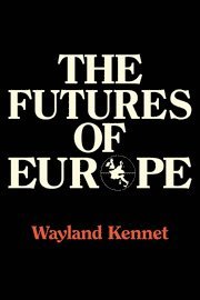 Wayland Kennet - The Futures of Europe, Inbunden