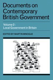 Martin Minogue - Documents on Contemporary British Government: Volume 2, Local Government in Britain, Inbunden