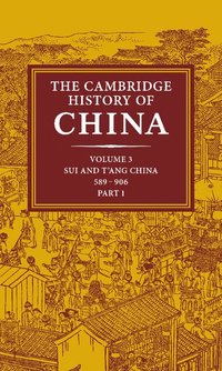 bokomslag The Cambridge History of China: Volume 3, Sui and T'ang China, 589-906 AD, Part One