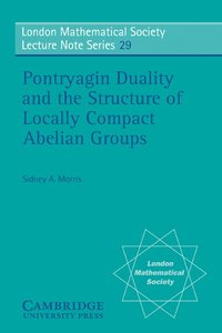 bokomslag Pontryagin Duality and the Structure of Locally Compact Abelian Groups