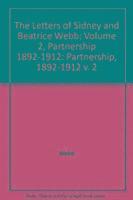 The Letters of Sidney and Beatrice Webb: Volume 2, Partnership 1892-1912