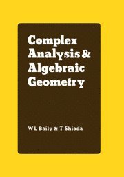 Jr. Baily, W. L., T. Shioda, W. L. Jr. Baily, W. L. Jr Baily, T. Shioda, W. L. Jr. Baily - Complex Analysis and Algebraic Geometry, Inbunden