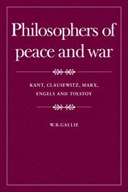 W. B. Gallie - Philosophers of Peace and War, Inbunden