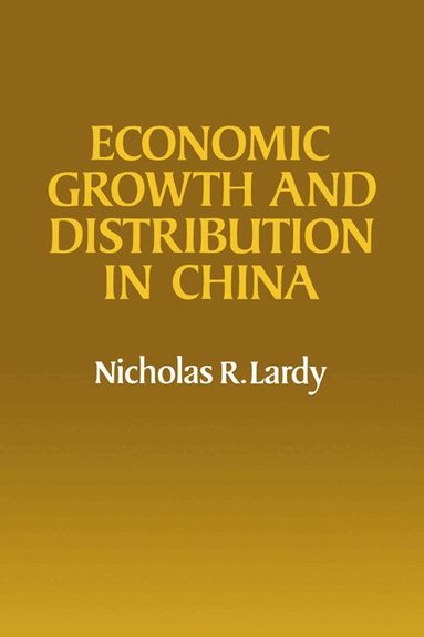Nicholas R. Lardy - Economic Growth and Distribution in China, Inbunden