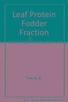 N. W. Pirie - Leaf Protein Fodder Fraction, Inbunden