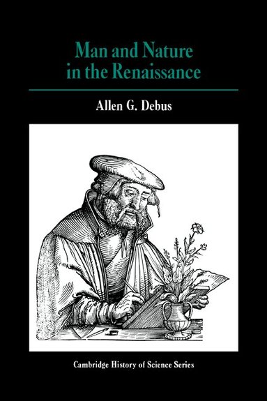 Allen George Debus - Man and Nature in the Renaissance, Inbunden